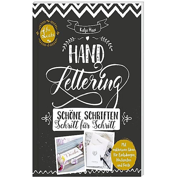 Handlettering: Schöne Schriften - Schritt für Schritt: Anleitungsbuch zu gestalterischen Möglichkeiten im Handlettering und Kalligrafie, Katja Haas