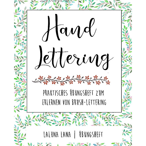 Handlettering Übungsheft - Schritt für Schritt zur Schönschrift mit Handlettering und moderner Kalligraphie, Amy Andersson