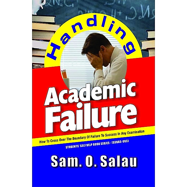 Handling Academic Failure, Sam. O. Salau