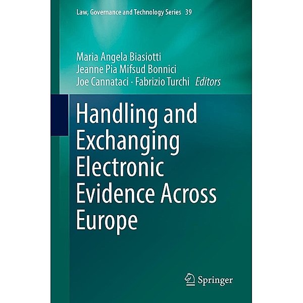 Handling and Exchanging Electronic Evidence Across Europe / Law, Governance and Technology Series Bd.39
