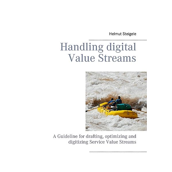 Handling digital Value Streams, Helmut Steigele