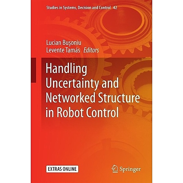 Handling Uncertainty and Networked Structure in Robot Control / Studies in Systems, Decision and Control Bd.42