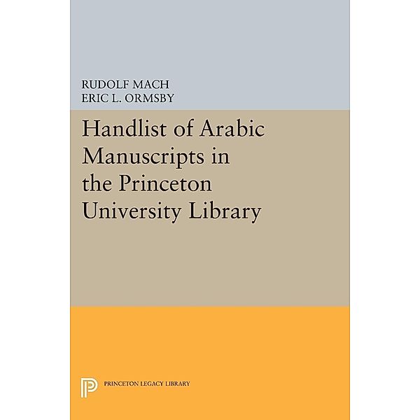 Handlist of Arabic Manuscripts (New Series) in the Princeton University Library / Princeton Studies on the Near East, Rudolf Mach