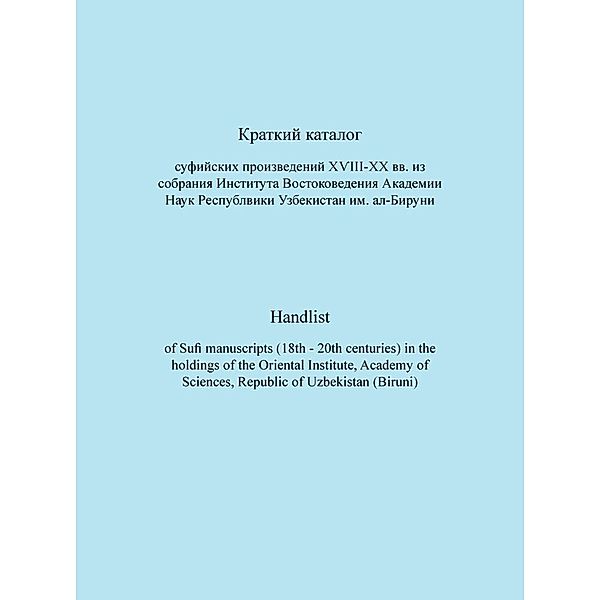 Handlist Sufi Manuscripts (18th - 20th centuries) in the holdings of the Oriental Institute, Academy of Sciences, Republic of Uzbekistan, Jürgen Paul