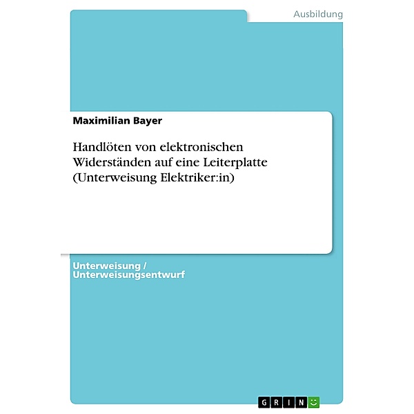 Handlöten von elektronischen Widerständen auf eine Leiterplatte (Unterweisung Elektriker:in), Maximilian Bayer