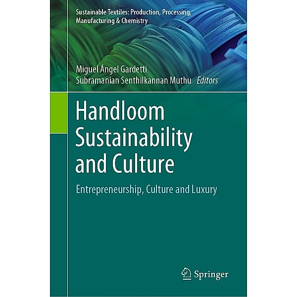 Handloom Sustainability and Culture / Sustainable Textiles: Production, Processing, Manufacturing & Chemistry