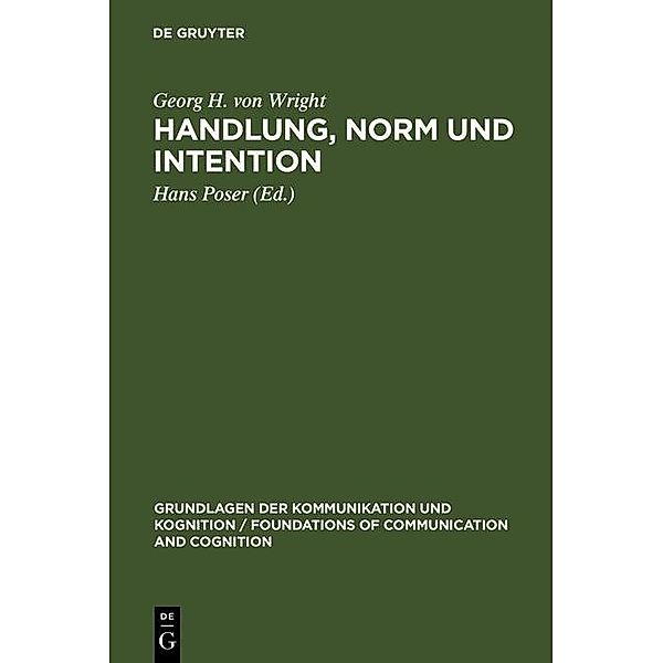 Handlung, Norm und Intention / Grundlagen der Kommunikation und Kognition / Foundations of Communication and Cognition, Georg H. von Wright