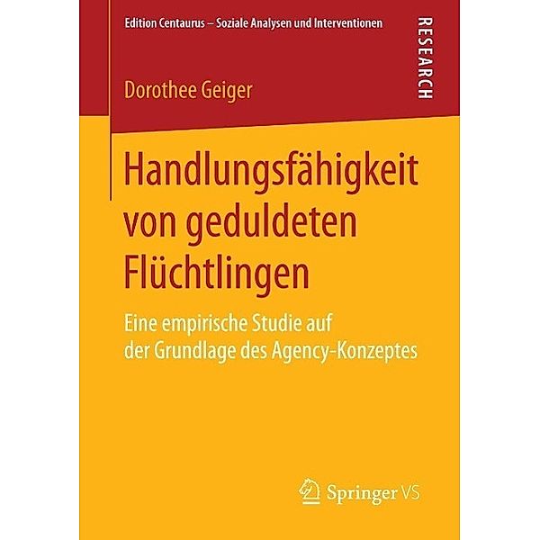 Handlungsfähigkeit von geduldeten Flüchtlingen / Edition Centaurus - Soziale Analysen und Interventionen, Dorothee Geiger