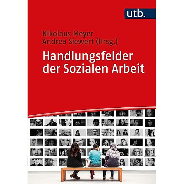Handlungsfelder der Sozialen Arbeit, Nikolaus Meyer, Andrea Siewert