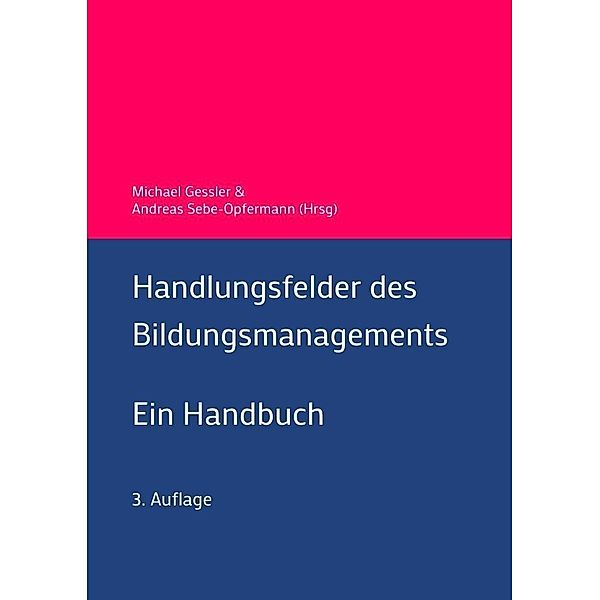 Handlungsfelder des Bildungsmanagements, Michael Gessler, Andreas Sebe-Opfermann, Michael Bernecker, Klaus Doppler, Uwe Elsholz, Jacqueline Heider-Lang, Hartmut Hinke, Monika Kil, Klaus Götz, Michael Müller-Vorbrüggen, Ulrich Müller, Walter Schöni, Mirjam Soland, Michael Steig, Maximiliane Wilkesmann, Uwe Wilkesmann, Karsten D. Wolf