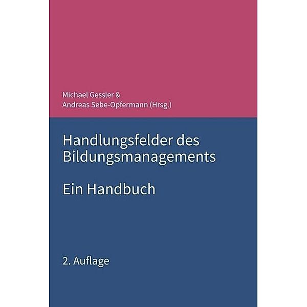 Handlungsfelder des Bildungsmanagements, Michael Gessler, Monika Kil, Uwe Wilkesmann, Michael Bernecker, Klaus Doppler, Uwe Elsholz, Jacqueline Heider-Lang, Hartmut Hinke, Karsten D. Wolf, Klaus Götz, Michael Müller-Vorbrüggen, Ulrich Müller, Walter Schöni, Mirjam Soland, Michael Steig, Maximiliane Wilkesmann, Andreas Sebe-Opfermann