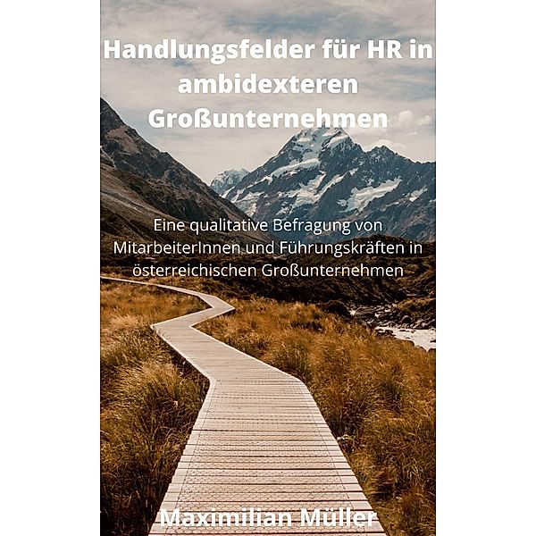 Handlungsfelder für HR in ambidexteren Großunternehmen, Maximilian Müller