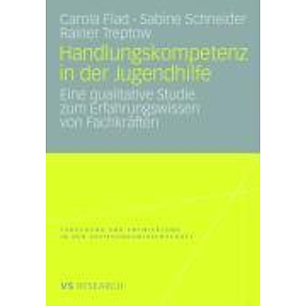 Handlungskompetenz in der Jugendhilfe / Forschung und Entwicklung in der Erziehungswissenschaft, Carola Flad, Sabine Schneider, Rainer Treptow