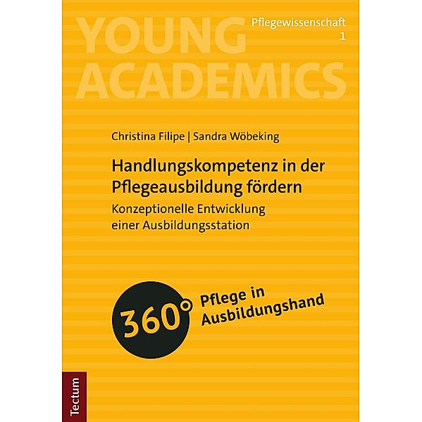 Handlungskompetenz in der Pflegeausbildung fördern / Young Academics: Pflegewissenschaft Bd.1, Christina Filipe, Sandra Wöbeking