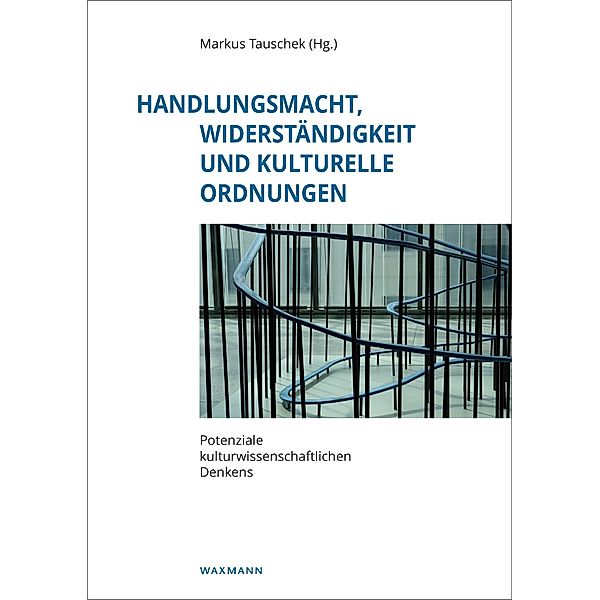 Handlungsmacht, Widerständigkeit und kulturelle Ordnungen