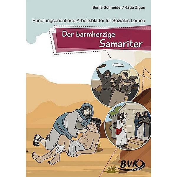 Handlungsorientierte Arbeitsblätter für Soziales Lernen / Der barmherzige Samariter, Sonja Schneider, Katja Zigan