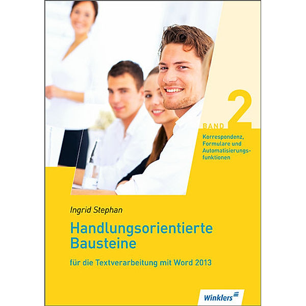 Handlungsorientierte Bausteine für die Textverarbeitung mit Word 2007: Bd.3 Korrespondenz, Formulare, Automatisierungsfunktionen: Schülerbuch