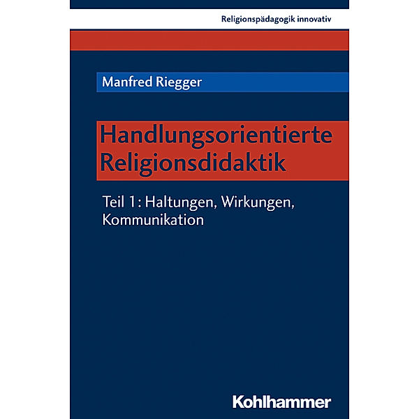 Handlungsorientierte Religionsdidaktik.Tl.1, Manfred Riegger