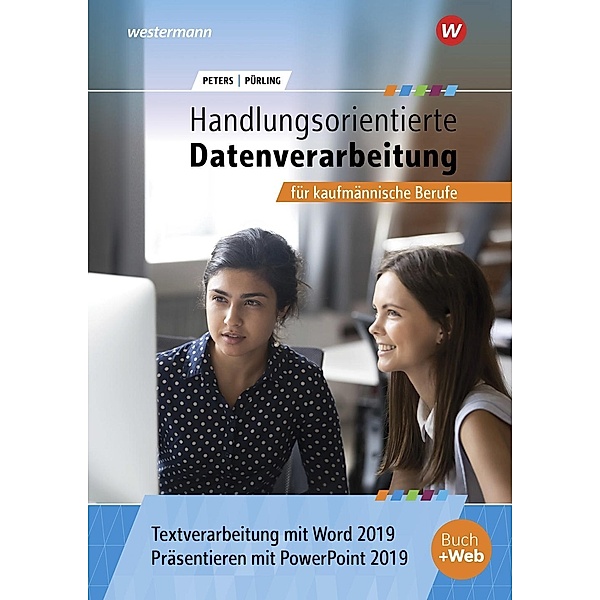 Handlungsorientierte Textverarbeitung und Präsentation mit Word und PowerPoint 2019 für kaufmännische Berufe, m. 1 Buch,, Markus Peters, Elvira Pürling