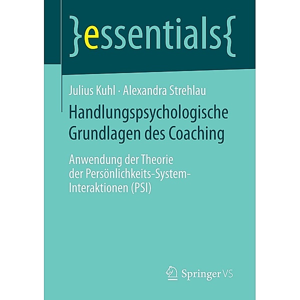 Handlungspsychologische Grundlagen des Coaching / essentials, Julius Kuhl, Alexandra Strehlau