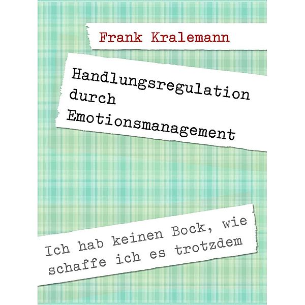 Handlungsregulation durch Emotionsmanagement, Frank Kralemann