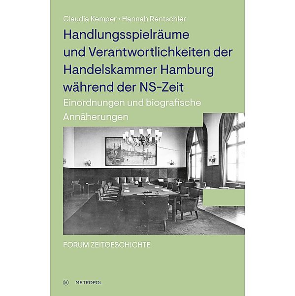 Handlungsspielräume und Verantwortlichkeiten der Handelskammer Hamburg während der NS-Zeit, Claudia Kemper, Hannah Rentschler