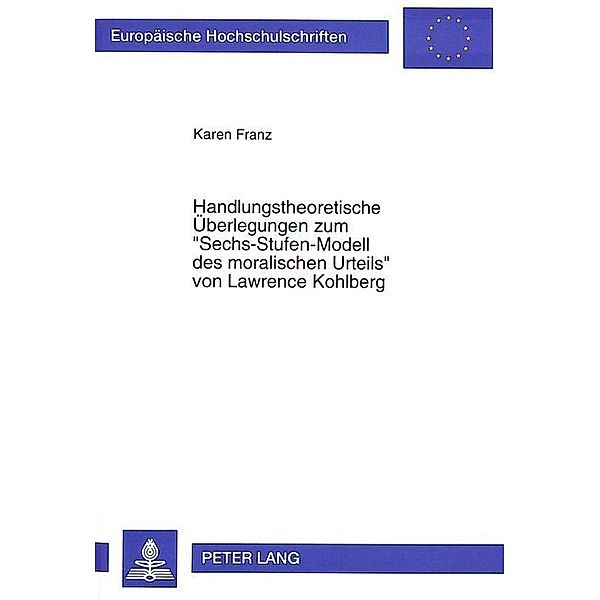 Handlungstheoretische Überlegungen zum Sechs-Stufen-Modell des moralischen Urteils von Lawrence Kohlberg, Karen Franz