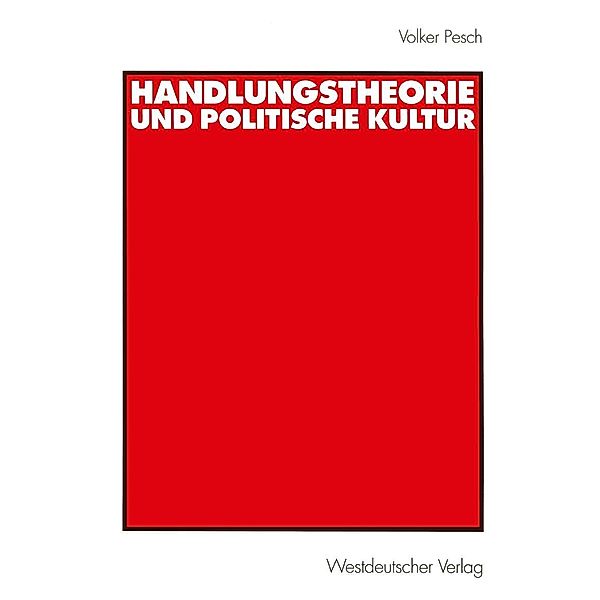 Handlungstheorie und Politische Kultur, Volker Pesch