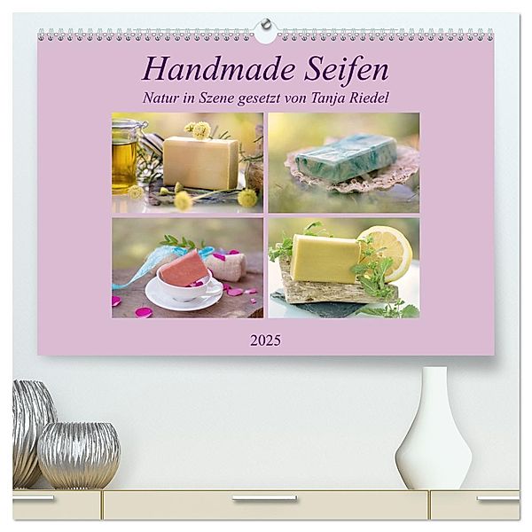 Handmade Seifen - Natur in Szene gesetzt (hochwertiger Premium Wandkalender 2025 DIN A2 quer), Kunstdruck in Hochglanz, Calvendo, Tanja Riedel