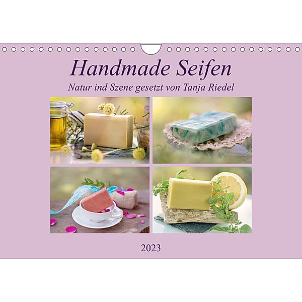 Handmade Seifen - Natur in Szene gesetztCH-Version  (Wandkalender 2023 DIN A4 quer), Tanja Riedel