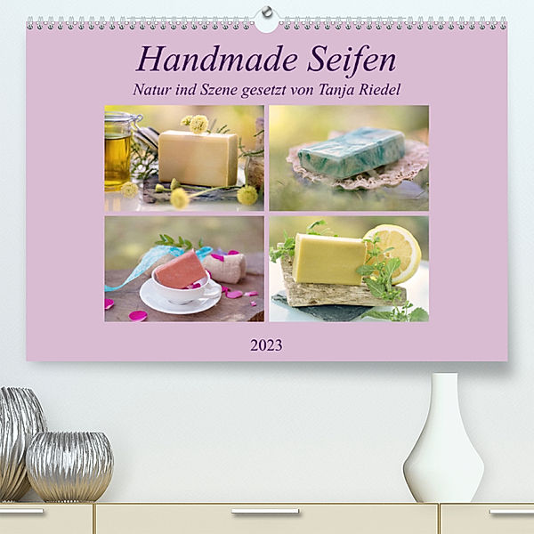Handmade Seifen - Natur in Szene gesetztCH-Version  (Premium, hochwertiger DIN A2 Wandkalender 2023, Kunstdruck in Hochglanz), Tanja Riedel
