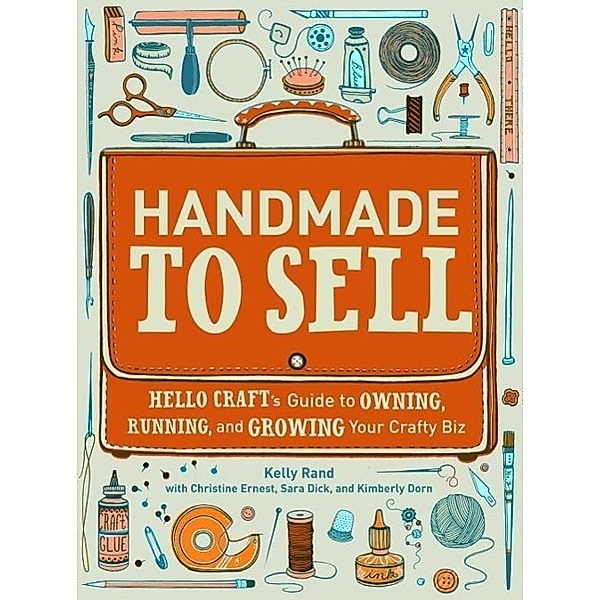 Handmade to Sell, Kelly Rand, Christine Ernest, Sara Dick, Kimberly Dorn