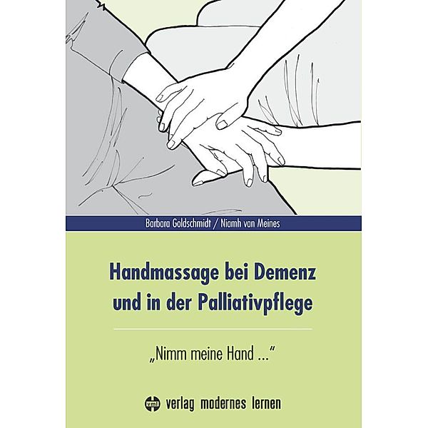 Handmassage bei Demenz und in der Palliativpflege, Barbara Goldschmidt, Niamh Van Meines