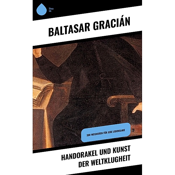 Handorakel und Kunst der Weltklugheit, Baltasar Gracián