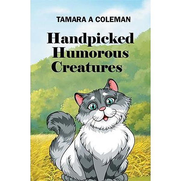 Handpicked Humorous Creatures, Tamara Coleman