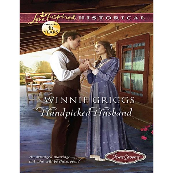 Handpicked Husband (Mills & Boon Love Inspired Historical) (Texas Grooms (Love Inspired Historical), Book 1), Winnie Griggs