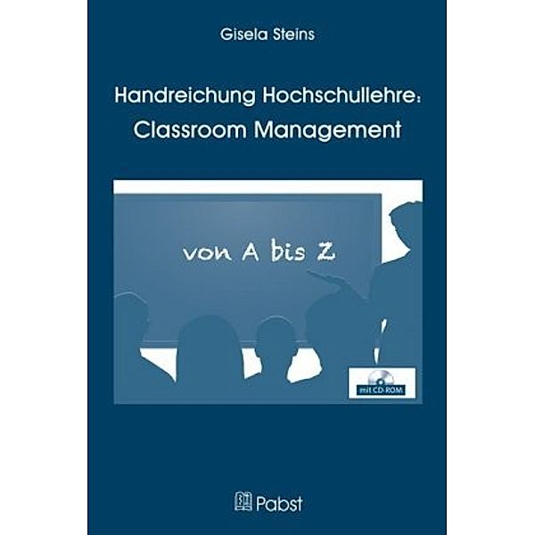 Handreichung Hochschullehre: Classroom Management, m. 1 CD-ROM, Gisela Steins