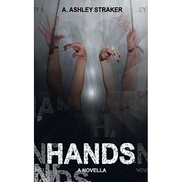 Hands / A. Ashley Straker, A. Ashley Straker