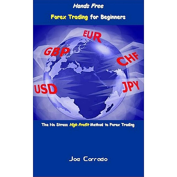 Hands Free Forex Trading for Beginners, Joe Corrado