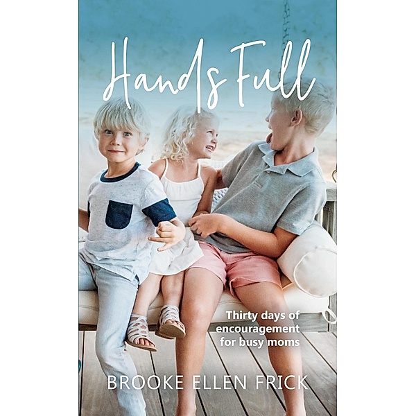Hands Full, Brooke Ellen Frick