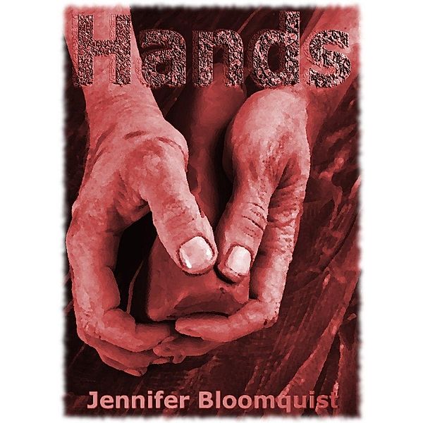Hands / Jennifer Bloomquist, Jennifer Bloomquist