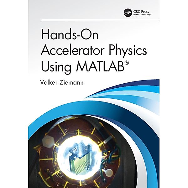 Hands-On Accelerator Physics Using MATLAB®, Volker Ziemann