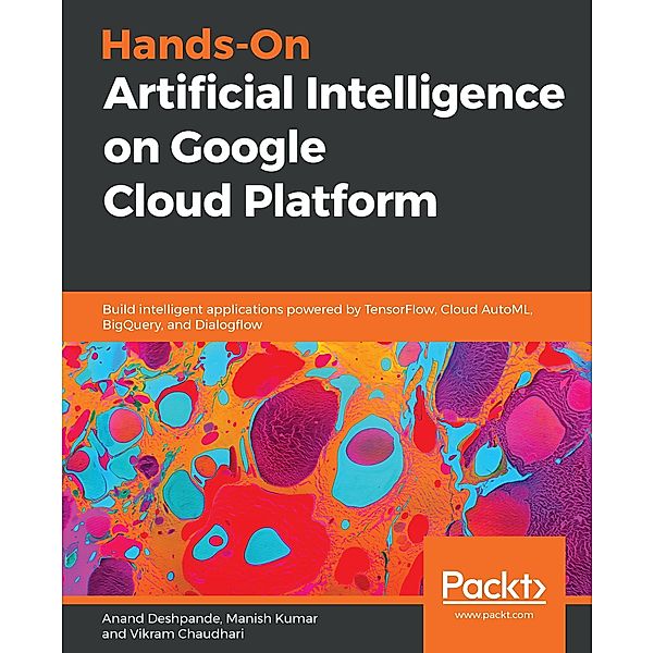 Hands-On Artificial Intelligence on Google Cloud Platform, Deshpande Anand Deshpande