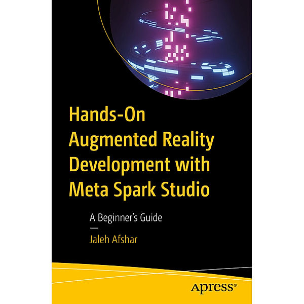 Hands-On Augmented Reality Development with Meta Spark Studio, Jaleh Afshar