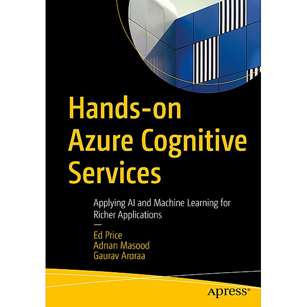 Hands-on Azure Cognitive Services, Ed Price, Adnan Masood, Gaurav Aroraa