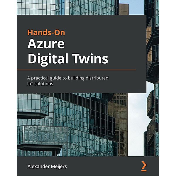 Hands-On Azure Digital Twins, Alexander Meijers