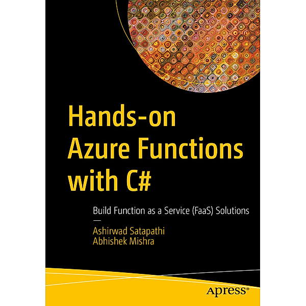 Hands-on Azure Functions with C#, Ashirwad Satapathi, Abhishek Mishra