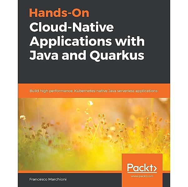 Hands-On Cloud-Native Applications with Java and Quarkus, Marchioni Francesco Marchioni