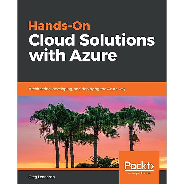 Hands-On Cloud Solutions with Azure, Leonardo Greg Leonardo