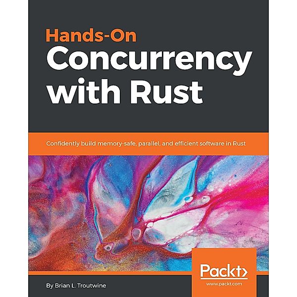 Hands-On Concurrency with Rust, Brian L. Troutwine